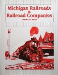 Michigan Railroads & Railroad Companies  by MEINTS, Graydon M. 